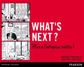 Couverture du produit · What's next ? Place à l'entreprise créative !