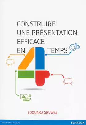 Couverture du produit · CONSTRUIRE UNE PRESENTATION EFFICACE EN QUATRE TEMPS