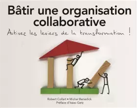 Couverture du produit · Bâtir une organisation collaborative : Activez les leviers de la transformation !