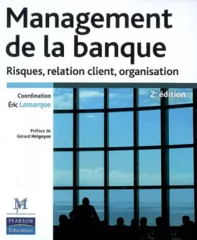 Couverture du produit · Management de la banque 2ème Ed. Risques, relation client et organisation
