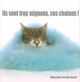 Couverture du produit · Ils sont trop mignons, ces chatons !: Collection Animaux