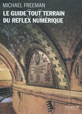 Couverture du produit · Le guide tout terrain du reflex numérique