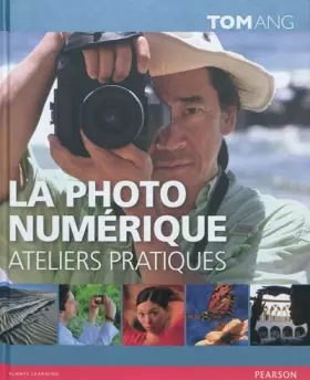 Couverture du produit · La photo numérique - Ateliers Pratiques
