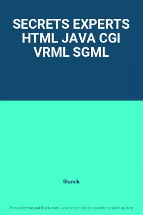 Couverture du produit · SECRETS EXPERTS HTML JAVA CGI VRML SGML