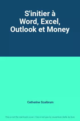 Couverture du produit · S'initier à Word, Excel, Outlook et Money