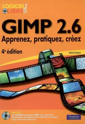 Couverture du produit · Gimp 2.6: Apprenez, pratiquez, créez