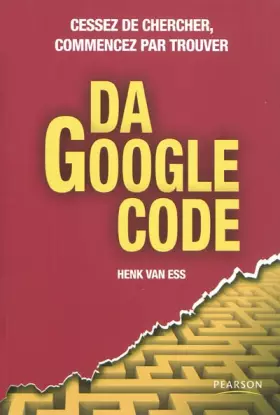Couverture du produit · Da Google Code: Cessez de chercher, commencez par trouver