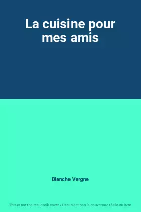 Couverture du produit · La cuisine pour mes amis