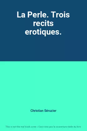 Couverture du produit · La Perle. Trois recits erotiques.