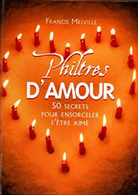 Couverture du produit · Philtres d'amour : 50 secrets pour ensorceler l'être aimé