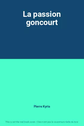 Couverture du produit · La passion goncourt