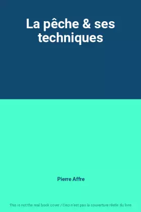 Couverture du produit · La pêche & ses techniques