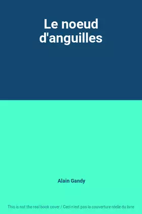 Couverture du produit · Le noeud d'anguilles
