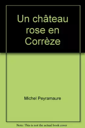 Couverture du produit · Un château rose en Corrèze