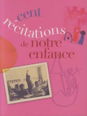 Couverture du produit · Cent récitations de notre enfance