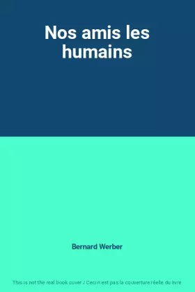 Couverture du produit · Nos amis les humains