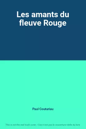 Couverture du produit · Les amants du fleuve Rouge