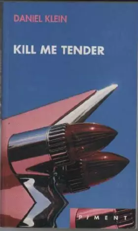 Couverture du produit · Kill me tender (Piment)
