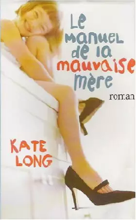 Couverture du produit · Le manuel de la mauvaise mère