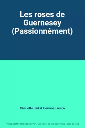 Couverture du produit · Les roses de Guernesey (Passionnément)