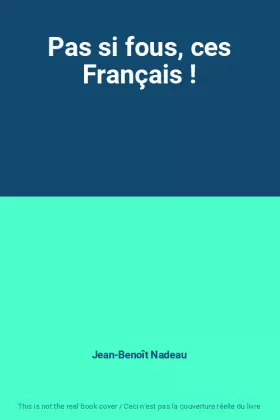 Couverture du produit · Pas si fous, ces Français !