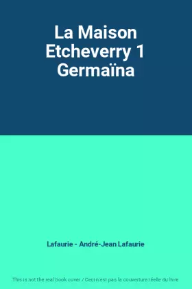 Couverture du produit · La Maison Etcheverry 1 Germaïna