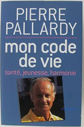 Couverture du produit · Mon code de vie : Santé, jeunesse, harmonie