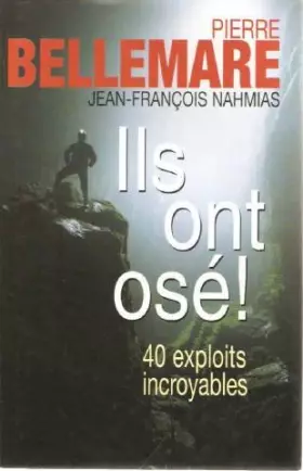 Couverture du produit · Ils ont osé ! : 40 exploits incroyables