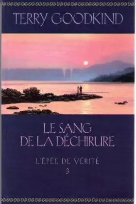 Couverture du produit · Le sang de la déchirure (L'épée de vérité)