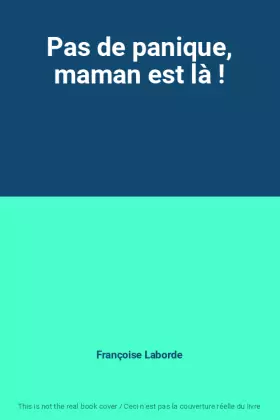Couverture du produit · Pas de panique, maman est là !