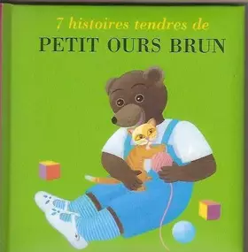 Couverture du produit · 7 histoires tendres de Petit Ours Brun