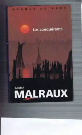 Couverture du produit · Les conquérants : Version définitive (Grands auteurs) [Relié] by Malraux, André