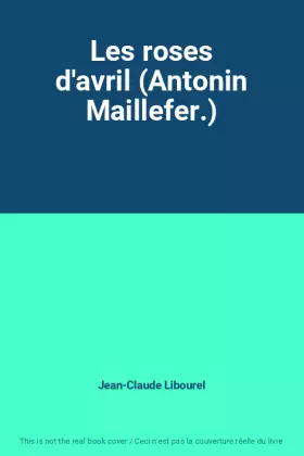 Couverture du produit · Les roses d'avril (Antonin Maillefer.)