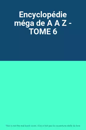 Couverture du produit · Encyclopédie méga de A A Z - TOME 6