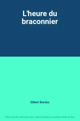 Couverture du produit · L'heure du braconnier