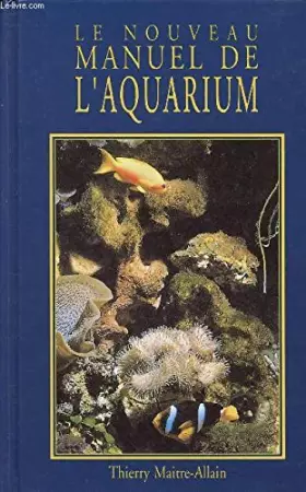 Couverture du produit · LE NOUVEAU MANUEL DE L'AQUARIUM