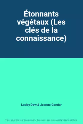 Couverture du produit · Étonnants végétaux (Les clés de la connaissance)