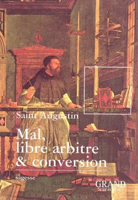 Couverture du produit · Mal, libre arbitre & conversion (Extraits des Confessions)