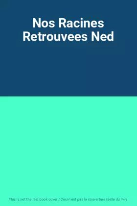 Couverture du produit · Nos Racines Retrouvees Ned