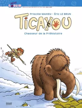Couverture du produit · Ticayou : Chasseur de la Préhistoire
