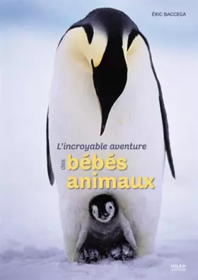 Couverture du produit · L'Incroyable aventure des bébés animaux