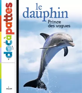 Couverture du produit · Le dauphin, prince des vagues