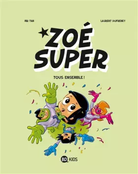 Couverture du produit · Zoé Super, Tome 03: Tous ensemble !