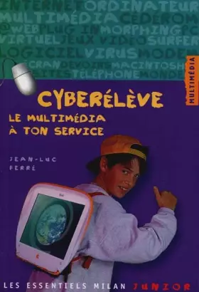 Couverture du produit · Cyber élève : Le Multimédia à ton service