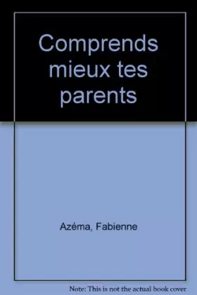 Couverture du produit · Comprendre mieux tes parents