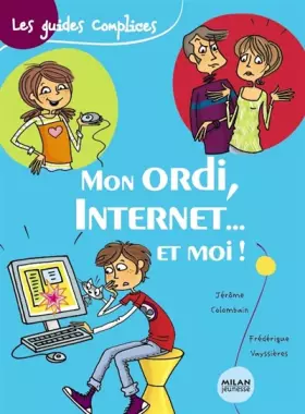 Couverture du produit · Mon ordi, Internet... et moi !