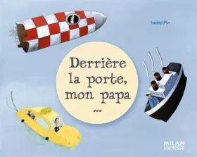 Couverture du produit · Derrière la porte, mon papa...