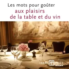 Couverture du produit · Les mots pour goûter aux plaisirs de la table et du vin