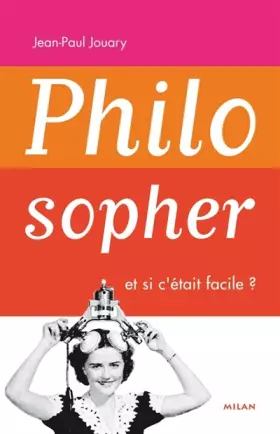 Couverture du produit · Philosopher, et si c'était facile ?