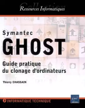 Couverture du produit · Symantec Ghost - Pratique de la duplication (Clonage) d'ordinateurs.